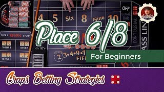 Craps Betting Strategy – Place Craps 6 8 – Beginners