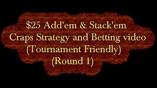 $25 Add’em & Stack’em Craps Strategy and Betting video