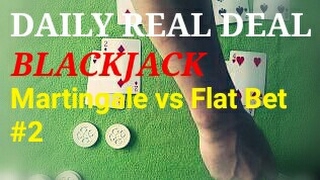 Daily Real Deal: Blackjack 2-decks Martingale vs Flat Bet #2