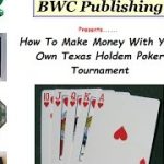 How To Make Money Running A Texas Holdem Poker Tournament Legally