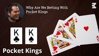Poker Strategy: Why Are We Betting With Pocket Kings