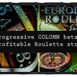 Progressive COLUMN bets : most profitable Roulette strategy: