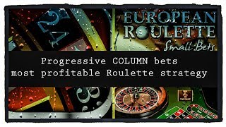 Progressive COLUMN bets : most profitable Roulette strategy: