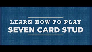 Learn How To Play: Seven Card Stud