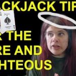 Blackjack Tips For The Pure And Righteous