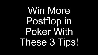 Win More Postflop in Poker With These 3 Tips