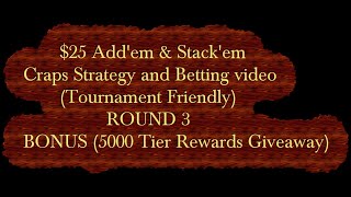 $25 Add ’em & Stack ’em Craps Strategy (Round 3) (Bonus 5000 total reward points giveaway)