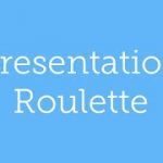 What is Presentation Roulette?