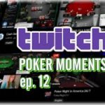 Twitch Poker Moments 2019 ep. 12