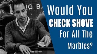 Would You Check Shove For All The Marbles? (Cash Game Poker Strategy – Hand Of The Day)