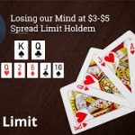 Losing our Mind at $3-$5 Spread Limit Holdem