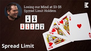 Losing our Mind at $3-$5 Spread Limit Holdem