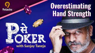 Overestimating Hand Strength | P se Poker