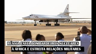 Rússia Envia Bombardeiros Nucleares À África e Estreita Relações Militares