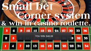 Small bet corner system & win in casino roulette.