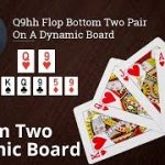 Poker Strategy: Q9hh Flop Bottom Two Pair On A Dynamic Board