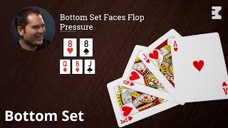 Poker Strategy: Bottom Set Faces Flop Pressure