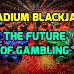 Stadium Blackjack – The Future of Gambling