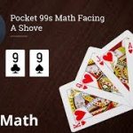 Poker Strategy: Pocket 99s Math Facing  A Shove
