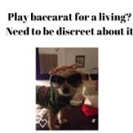 You want to play baccarat for a living? These are things you need to know.