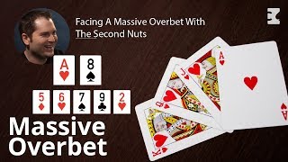 Poker Strategy: Grimstarr Facing A Massive Overbet With The Second Nuts