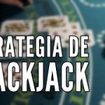 Guía de Blackjack: Estrategia