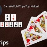 Poker Strategy: Can We Fold Trips Top Kicker?