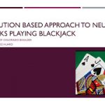 An Evolution-based Approach to Training Neural Networks to Play Blackjack