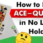 How to Play Ace-Queen in No Limit Hold’em Cash Game