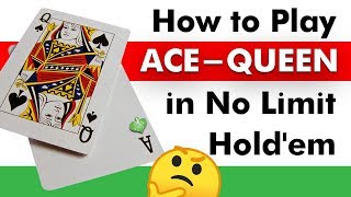 How to Play Ace-Queen in No Limit Hold’em Cash Game