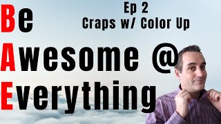 Be Awesome at Everything – Craps w/ Jeremy from Color Up