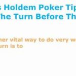 Texas Hold Em Poker Tips – How To Play The Turn Properly