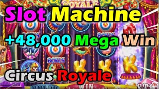 SLOT MACHINE🎲 +48,000 Mega Win🎴🃏 Circus Royale.🤩🎉🎰