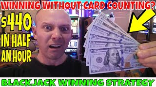 Blackjack Strategy Wins $440 Without Blackjack Card Counting In ONLY 30 Minutes!
