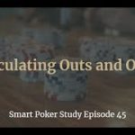 Poker Outs and Odds | Smart Poker Study Podcast #45