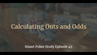 Poker Outs and Odds | Smart Poker Study Podcast #45