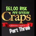 $61 “Grinder’s Choice” Craps Betting Strategy (Chart Available in Downloads) (Part 3)