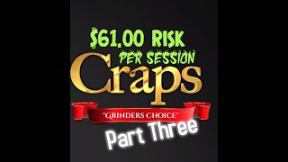 $61 “Grinder’s Choice” Craps Betting Strategy (Chart Available in Downloads) (Part 3)