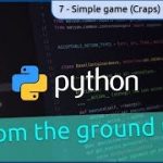 7. Simple Game (craps) and development process – Python fromn the ground up