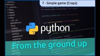 7. Simple Game (craps) and development process – Python fromn the ground up