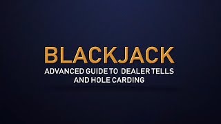 An Advanced Guide to Dealer Tells & Hole Carding – Blackjack for Advanced Players