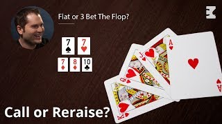 Poker Strategy: Flat or 3 Bet The Flop?