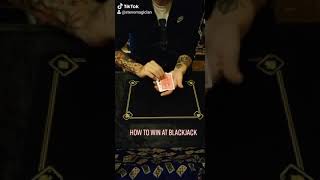HOW TO WIN AT BLACKJACK, EVERYTIME!
