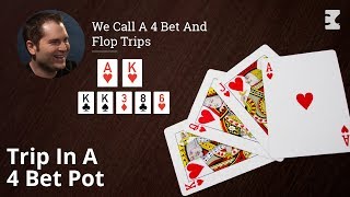 Poker Strategy: We Call A 4 Bet And Flop Trips
