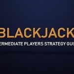 Blackjack Basic Strategy – Blackjack for Intermediate Players