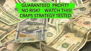 A GUARANTEED WINNING CRAPS STRATEGY? NO RISK? TESTED