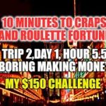 Eureka Craps Strategy-Trip 2, Day 1, Hour 5.5