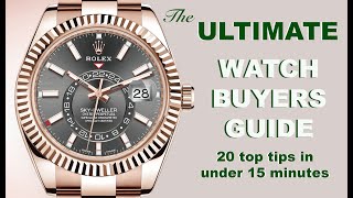 The ULTIMATE Rolex watch buyers check list – 20 top watch buying tips in under 15 minutes
