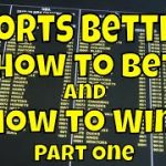 Sports Betting: How to Bet and How to Win! – Part One