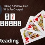 Poker Strategy: Taking A Passive Line With An Overpair
